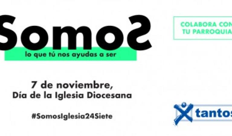 SOMOS LO QUE TÚ NOS AYUDAS A SER: DÍA DE LA IGLESIA DIOCESANA 7 NOVIEMBRE