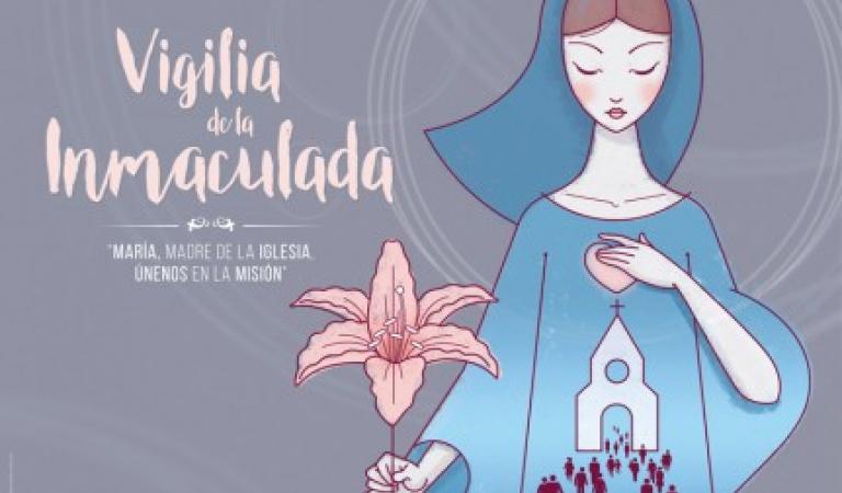  MARÍA, MADRE DE LA IGLESIA, ÚNENOS EN LA MISIÓN. VIGILIA DE LA INMACULADA